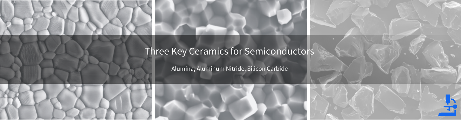 Cover image of a blog post about the three major semiconductor ceramic materials: alumina, aluminum nitride, and silicon carbide.