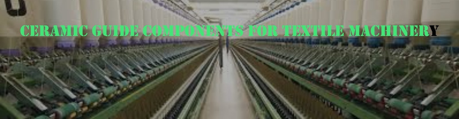 Ceramic Guide Components for Textile Machinery