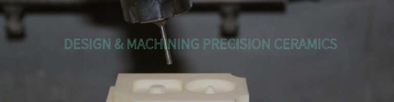 Design & Machining Guide for Precision Ceramics - Jinghui Ceramic